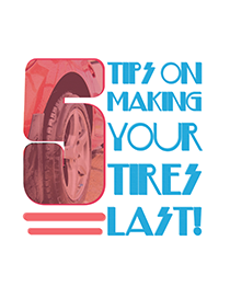 5 Tips Guide to Making Your Tires Last